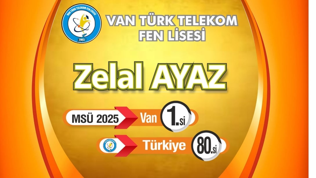 Van Türk Telekom Fen Lisesi'nden MSÜ'de Zirve: Zelal Ayaz Van Birincisi, Türkiye 80.si!